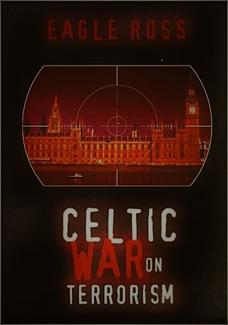 Eagle Ross’ bok “Celtic War on Terrorism” – omtale og utdrag